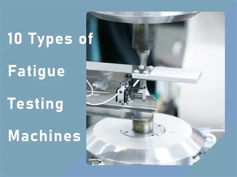 types of fatigue testing machine